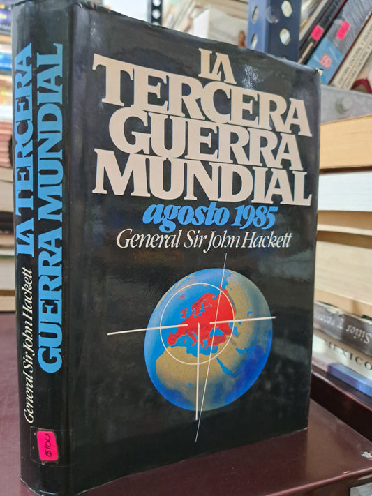 LA TERCERA GUERRA MUNDIAL AGOSTO 1985 GENERAL SIR JOHN HACKETT USADO HISTORIA LITERARIO 305