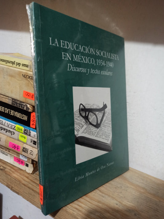 LA EDUCACION SOCIALISTA EN MEXICO 1934-1940 POR ELVIA MONTES DE OCA NAVAS USADO HISTORIA JUÁREZ