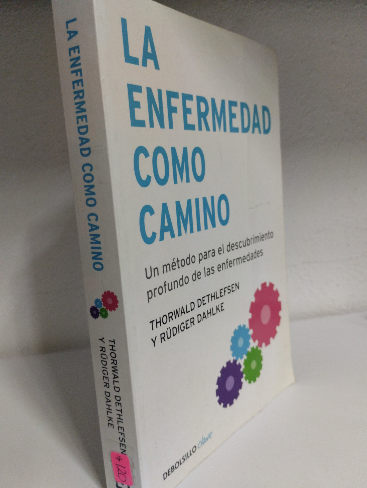 LA ENFERMEDAD COMO CAMINO THORWALD DETHLEFSEN Y RÜDIGUER DAHLKE USADO SUPERACION PERSONAL JUAREZ 515