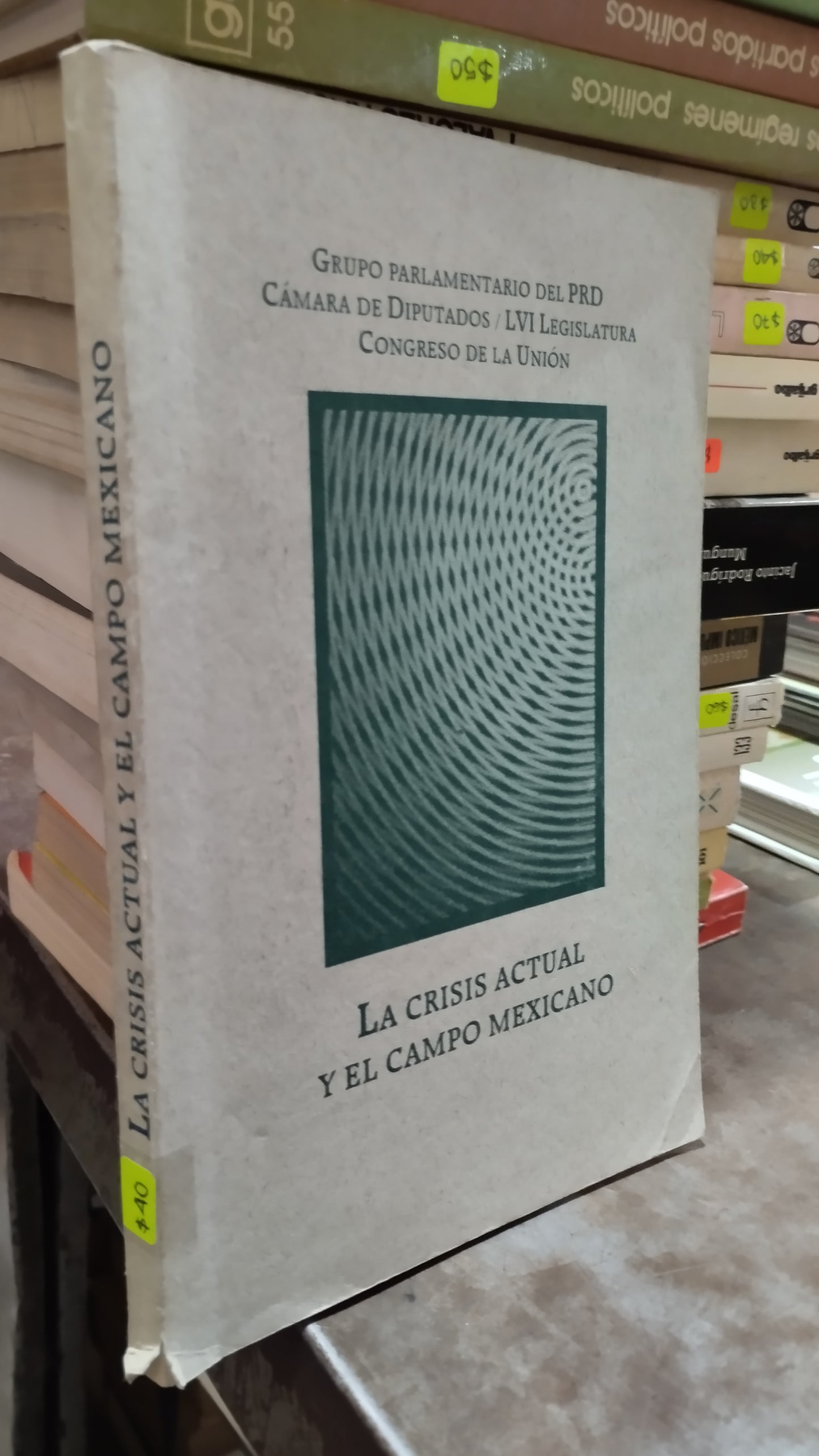 LA CRISIS ACTUAL Y EL CAMPO MEXICANO POR EL CONGRESO DE LA UNION LIBRO USADO POLITICA ALDAMA