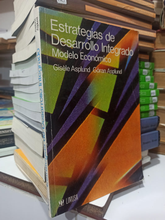 ESTRATEGIAS DE DESARROLLO INTEGRADO MODELO ECONOMICO POR GISELE ASPLUND USADO ADMINISTRACIÓN JUÁREZ
