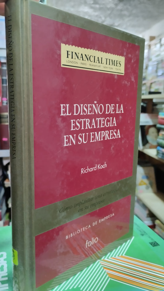 EL DISEÑO DE LA ESTRATEGIA EN SU EMPRESA POR RICHARD KOCH LIBRO USADO ADMINISTRACION ALDAMA