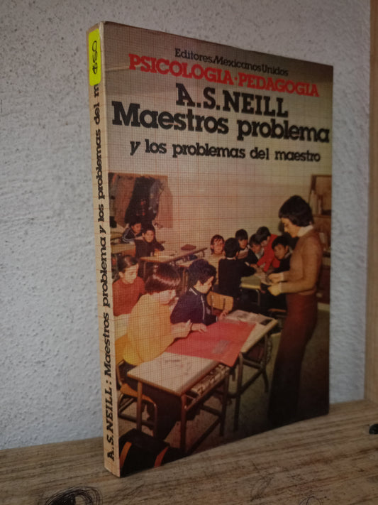 MAESTROS PROBLEMA Y LOS PROBLEMAS DEL MAESTRO POR A.S. NEILL USADO EDUCACIÓN LITERARIO 305