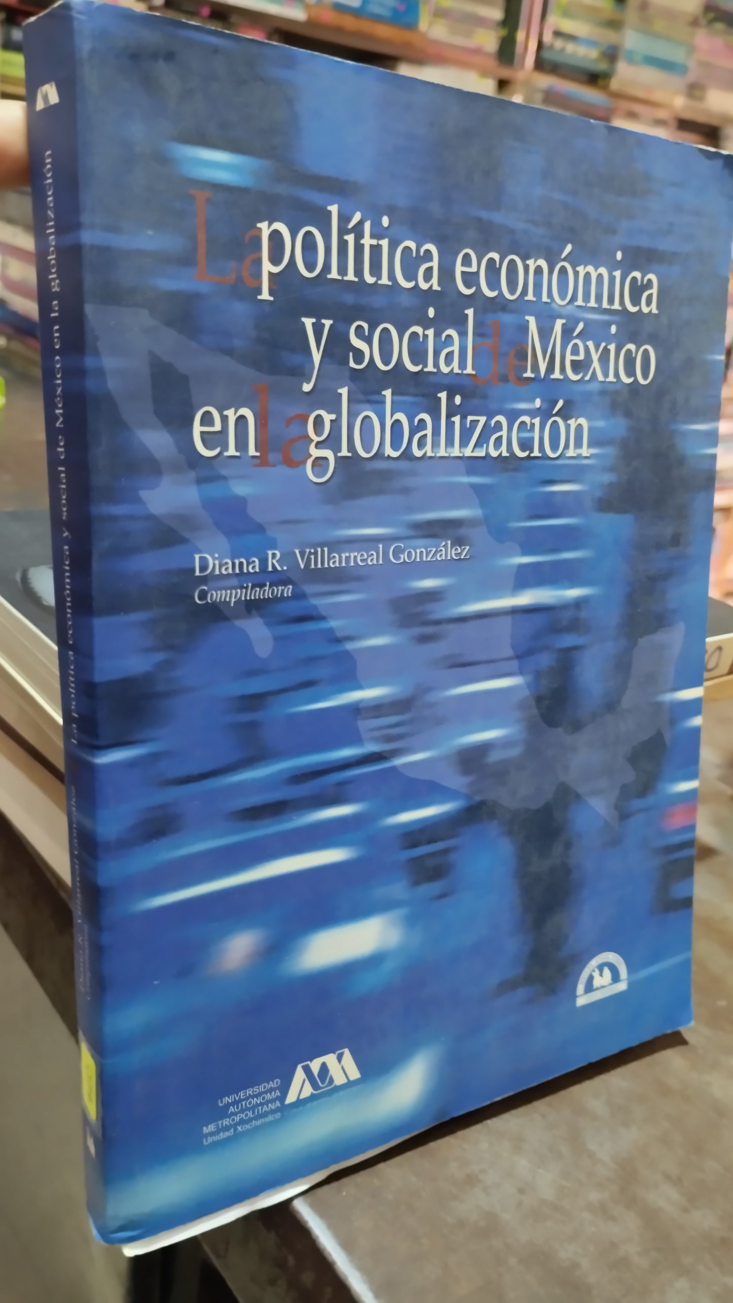 LA POLITICA ECONOMICA Y SOCIAL DE MEXICO EN LA GLOBALIZACION LIBRO USADO POLITICA ALDAMA