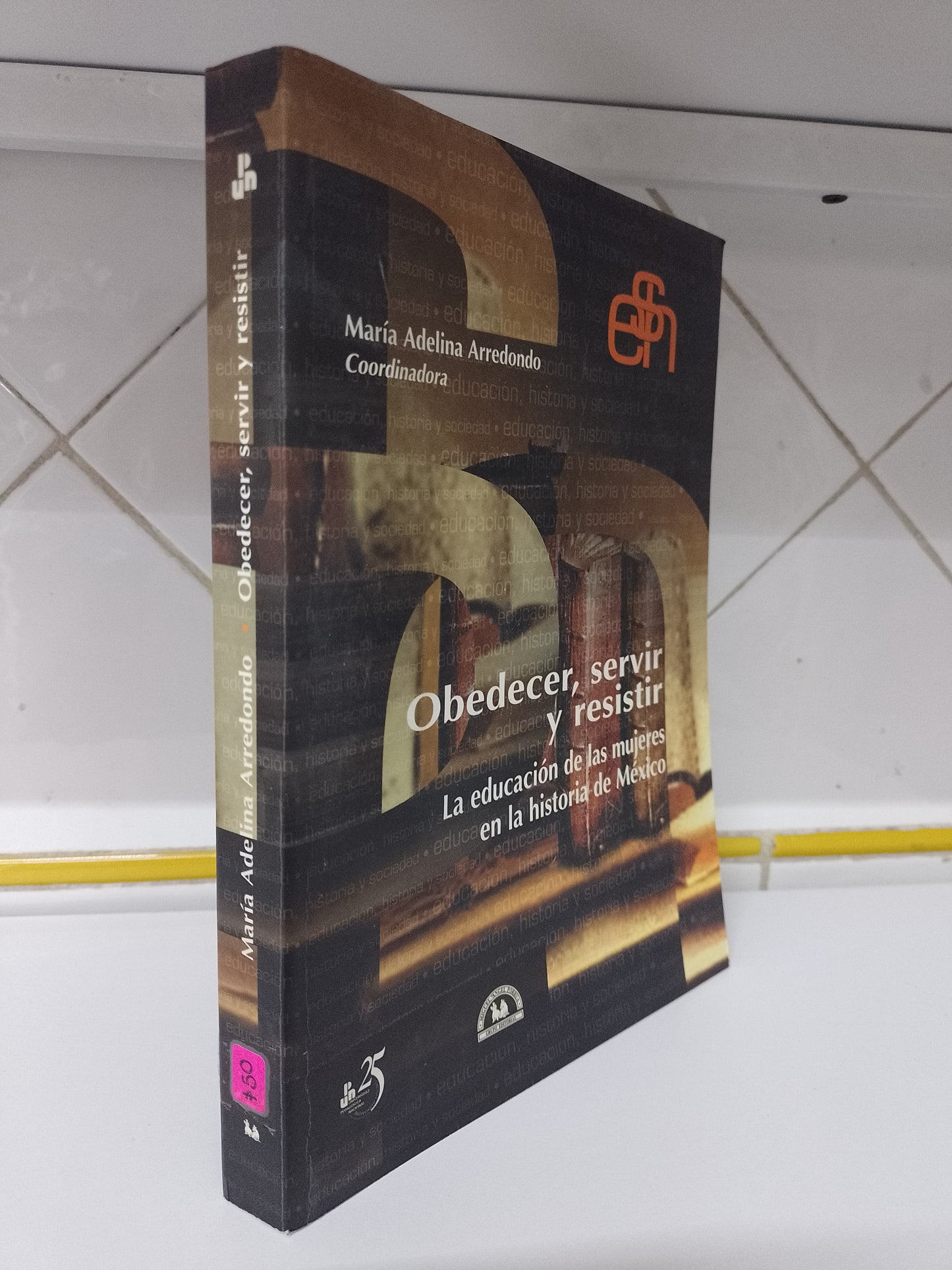 OBEDECER SERVIR Y RESISTIR POR MARIA ADELINA ARREDONDO USADO SOCIOLOGIA JUAREZ 515