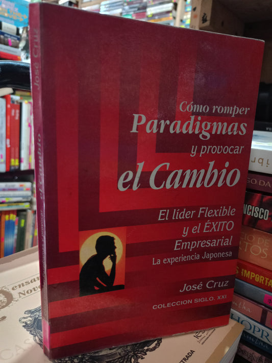 COMO ROMPER PARADIGMAS Y PROVOCAR EL CAMBIO POR JOSE CRUZ USADO S.PERSONAL LITERARIO 305