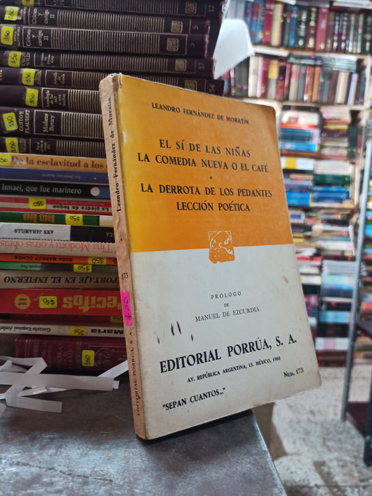 EL SI DE LAS NIÑAS LA COMEDIA NUEVA O EL CAFÉ LA DERROTA DE LOS PEDANTES LECCION POÉTICA POR LEANDRO FERNANDEZ DE MORATIN USADO NOVELAS ALDAMA