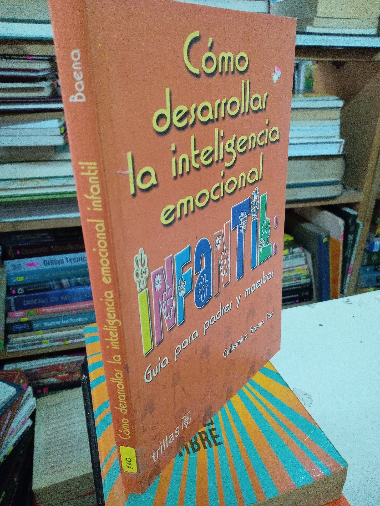 COMO DESARROLLAR LA INTELIGENCIA EMOCIONAL INFANTIL POE GUILLERMO BAENA PAZ USADO PSICOLOGÍA LITERARIO 207