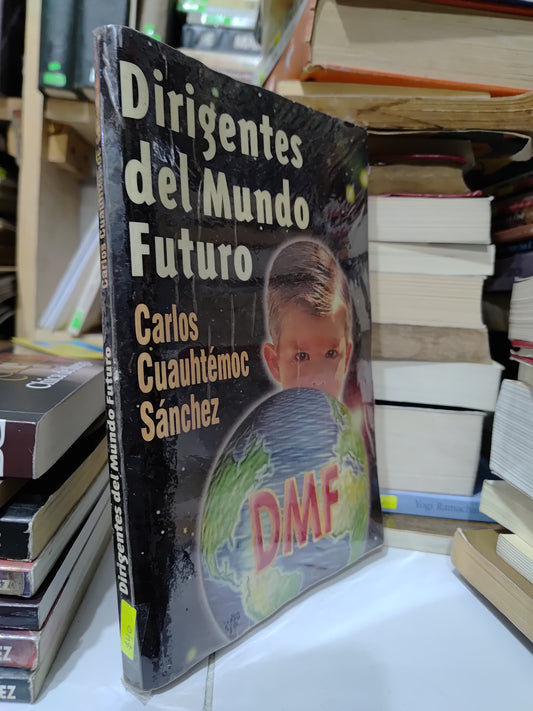 DIRIGENTES DEL MUNDO FUTURO POR CARLOS CUAUHTEMOC SANCHEZ USADO SUP PERSONAL JUAREZ