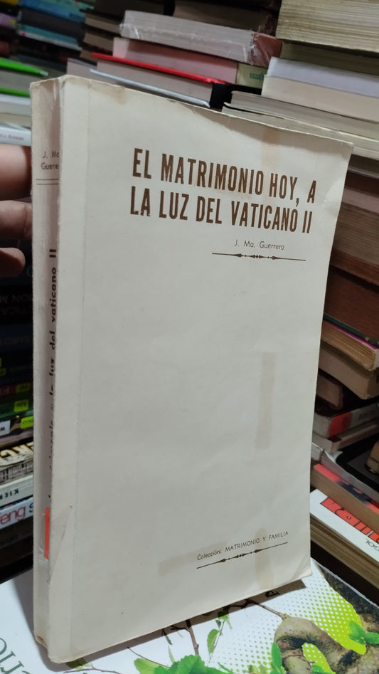 EL MATRIMONIO HOY A LA LUZ DEL VATICANO II POR J MA GUERRERO LIBRO USADO SUPERACION PERSONAL ALDAMA