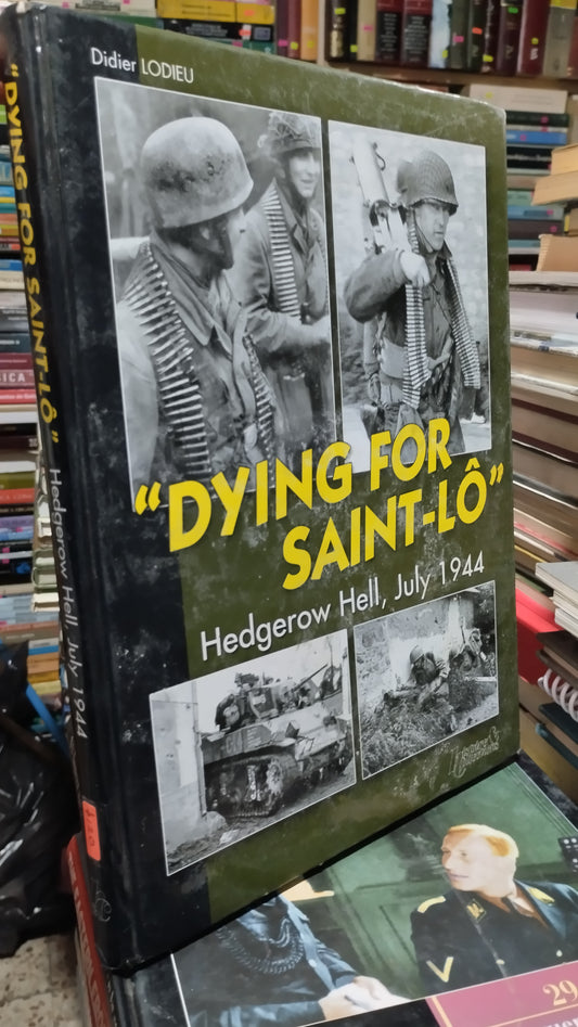 DYING FOR SAINT LO HEDGEROW HELL JULI 1944 LIBRO USADO HISTORIA ALDAMA