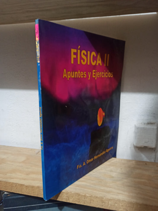 FISICA 2 APUNTES Y EJERCICIOS POR A. OMAR HERNANDEZ AGUIRRE USADO FÍSICA JUÁREZ