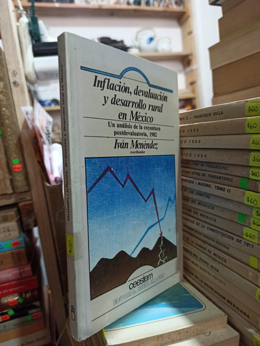INFLACION DEVALUACION Y DESARROLLO RURAL EN MEXICO POR IVAN MENDEZ USADO HISTORIA ALDAMA
