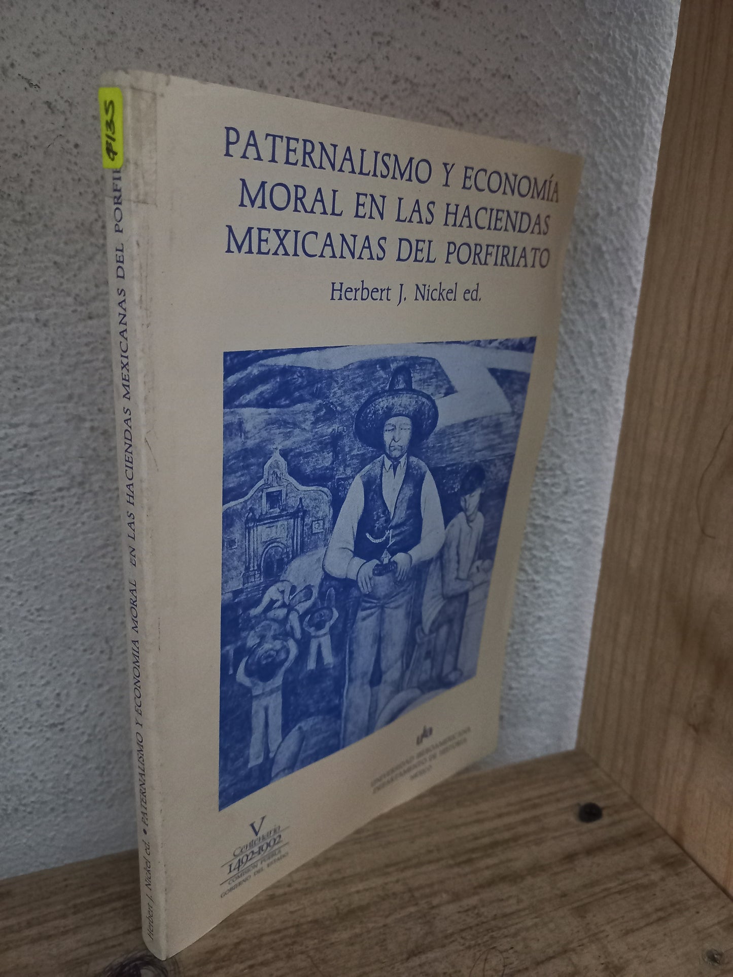 PATERNALISMO Y ECONOMÍA MORAL EN LAS HACIENDAS MEXICANAS DEL PORFIRIATO POR HERBERT J. NICKEL USADO HISTORIA LITERARIO 305
