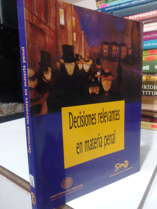 DECISIONES RELEVANTES EN MATERIA PENAL USADO DERECHO JUAREZ