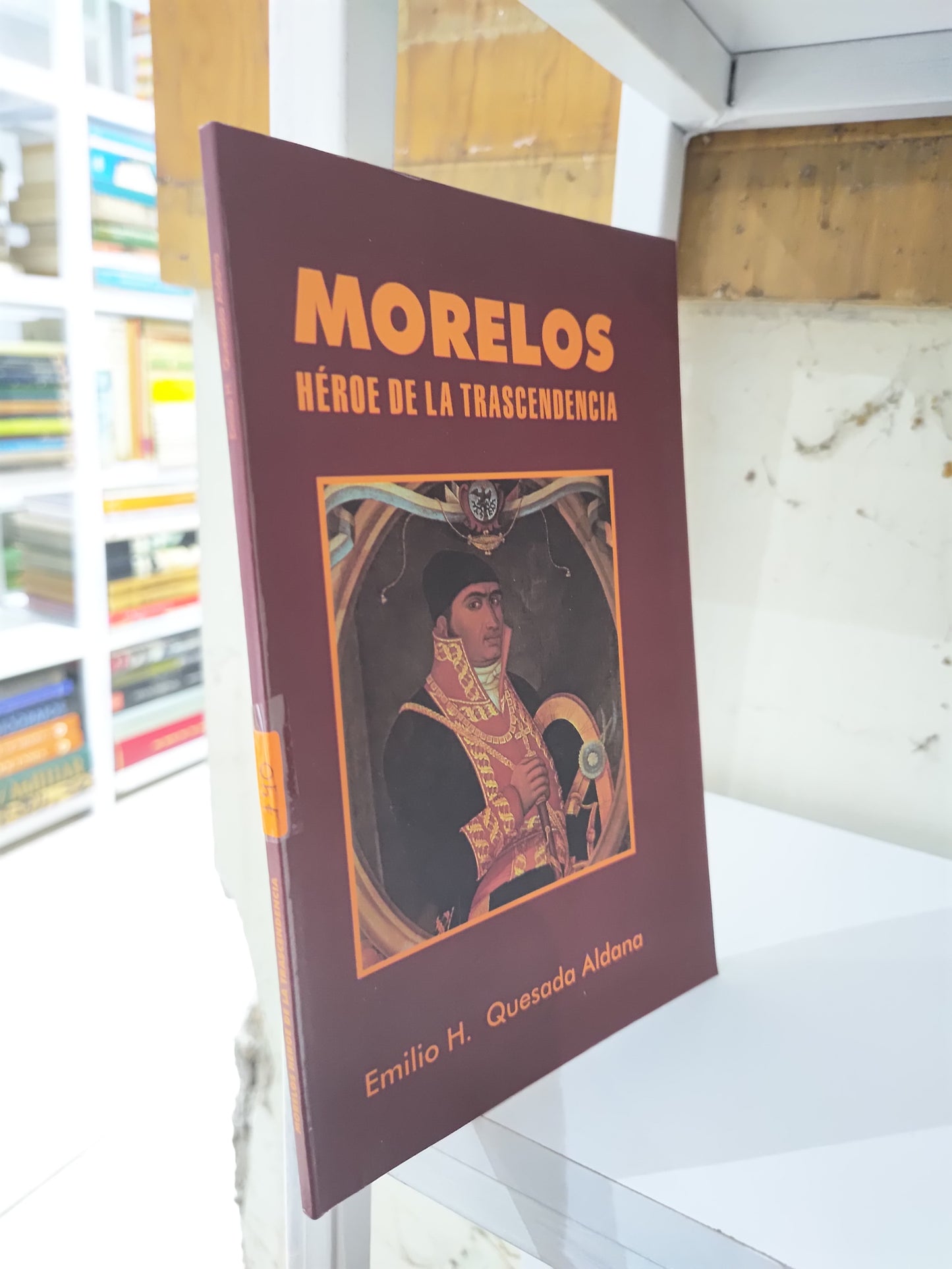 MORELOS HEROE DE LA TRASCENDENCIA POR EMILIO H. QUESADA USADO HISTORIA JUAREZ 515