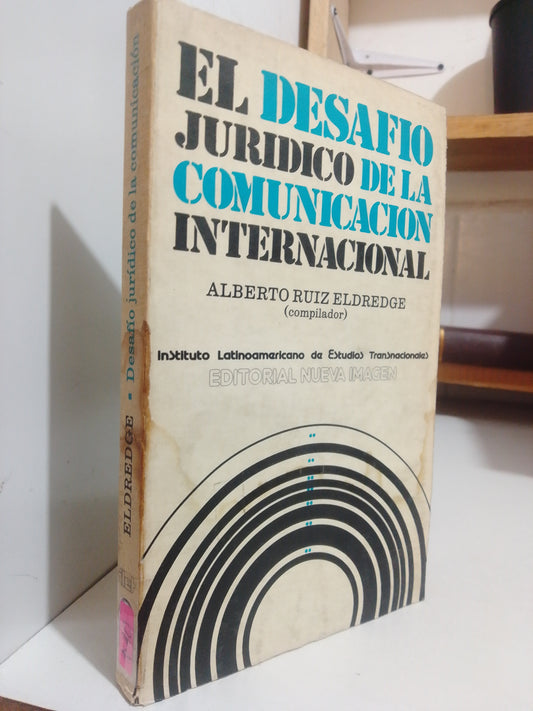 EL DESAFIO JURIDICO DE LA COMUNICACION INTERNACIONAL POR ALBERTO RUIZ ELDREDGE USADO DERECHO JUAREZ