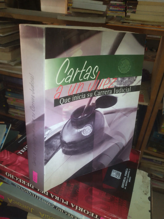 CARTAS A UN JUEZ QUE INICIA SU CARRERA JUDICIAL POR LA SUPREMA CORTE DE JUSTICIA DE LA NACIÓN USADO DERECHO LITERARIO 207