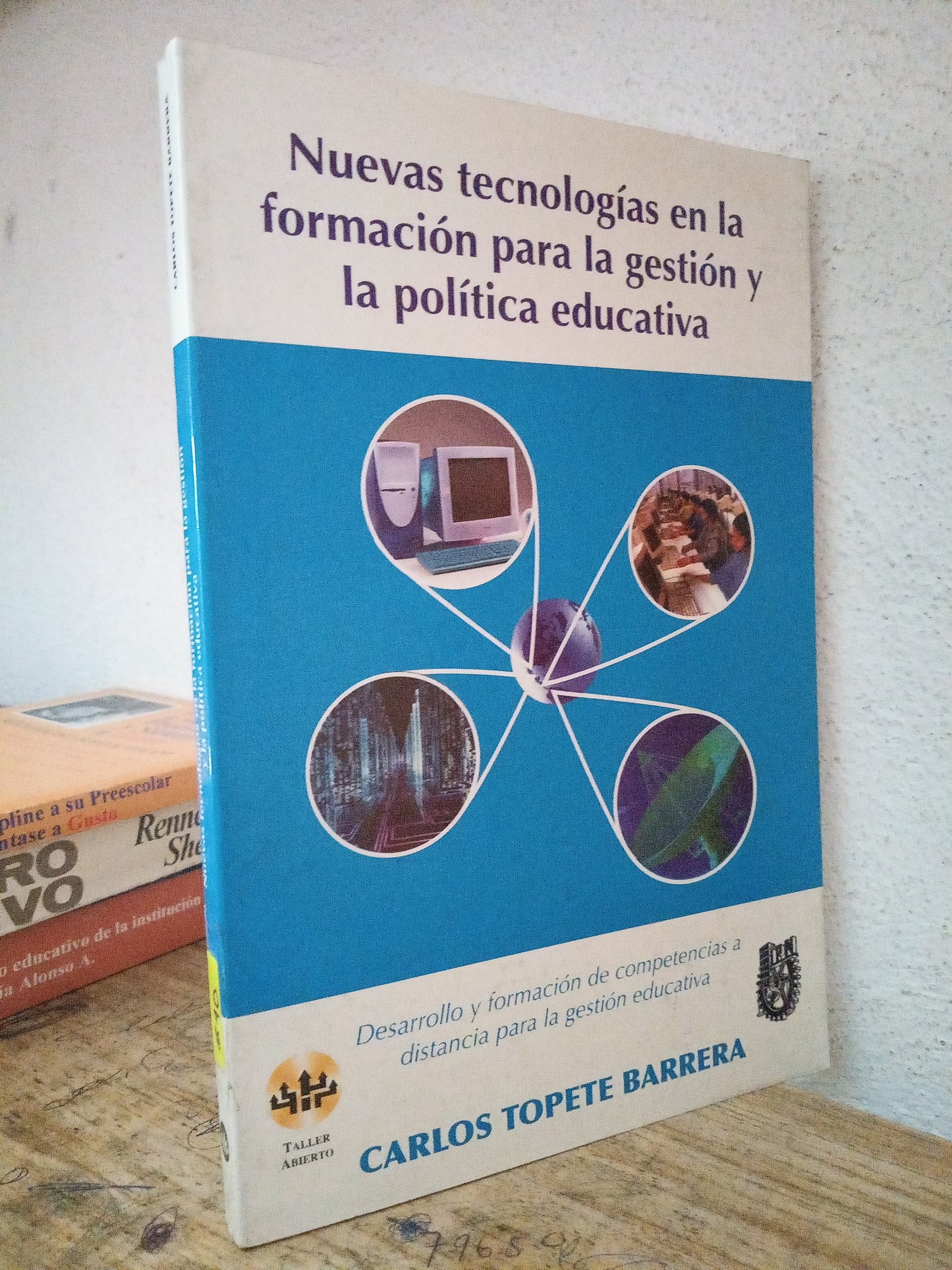 NUEVAS TECNOLOGÍAS EN LA FORMACION PARA LA GESTION Y POLITICA EDUCATIVA CARLOS TOPETE BARRERA USADO EDUCACIÓN LITERARIO 305