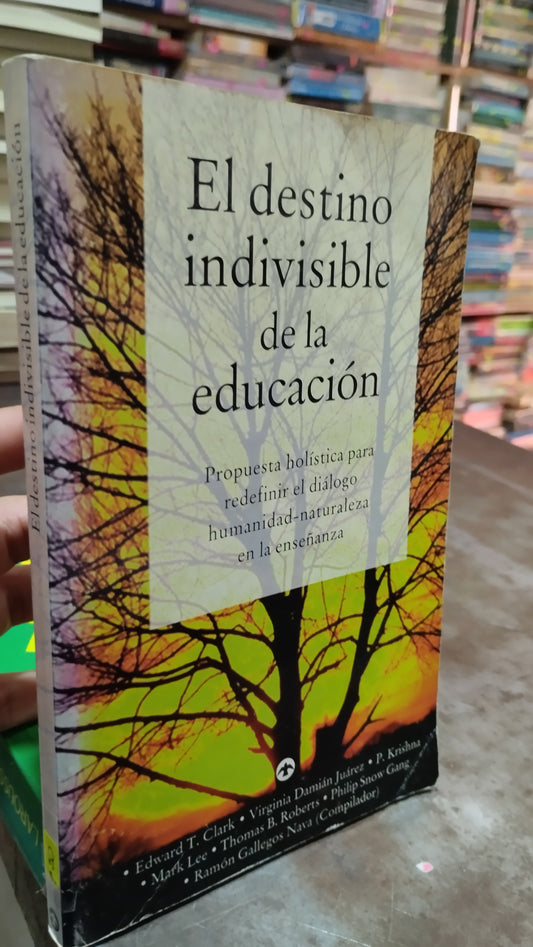 EL DESTINO INDIVISIBLE DE LA EDUCACION POR EDWARD T CLARK LIBRO USADO EDUCACION ALDAMA