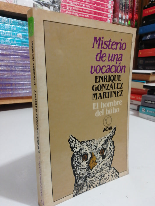 MISTERIO DE UNA VOCACION EL HOMBRE BUHO POR ENRIQUE GONZÁLEZ MARTINEZ USADO NOVELAS JUAREZ