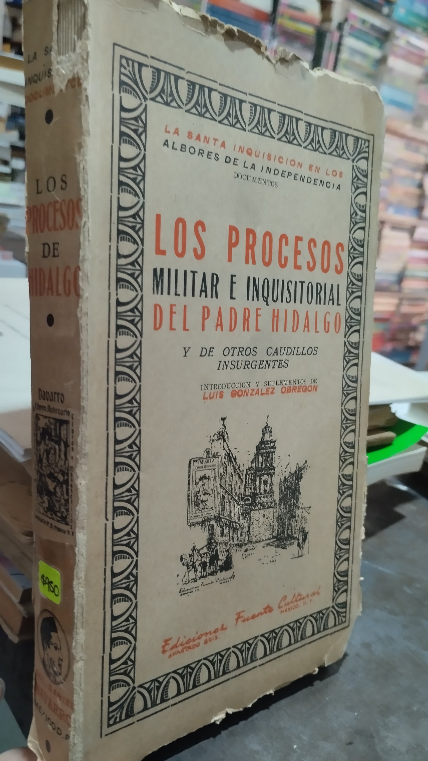 LOS PROCESOS MILITAR E INQUISORIAL DEL PADRE HIDALGO Y OTROS CAUDILLOS INSURGENTES POR LUIS GONZALEZ OBREGON LIBRO USADO ANTIGUO ALDAMA
