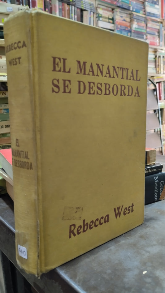 EL MANANTIAL SE DESBORDA POR REBECCA WEST LIBRO USADO NOVELAS ALDAMA