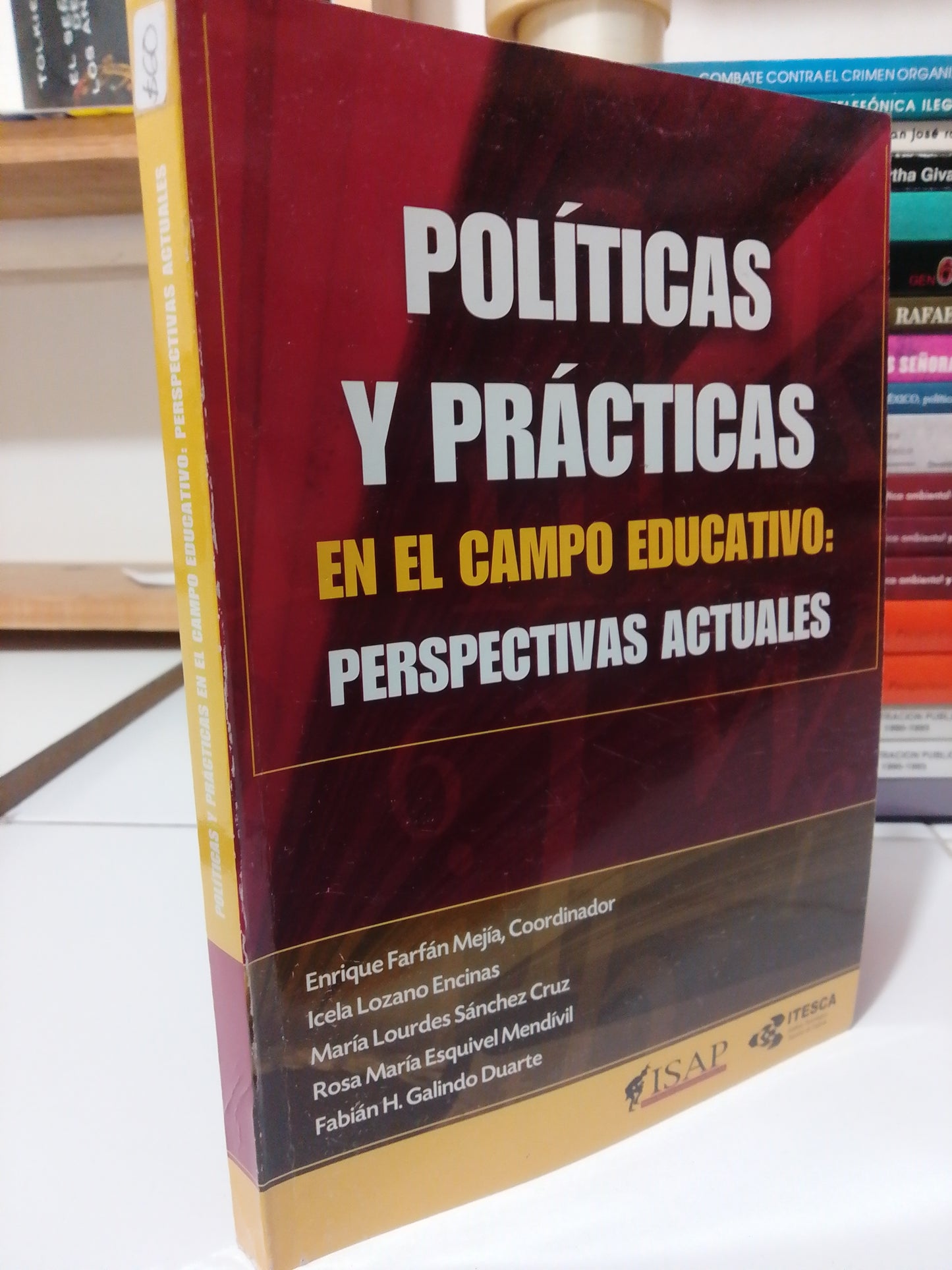 POLITICA Y PRACTICAS EN EL CAMPO EDUCATIVO POR ENRIQUE FARFAN MEJIA USADO POLÍTICA JUÁREZ