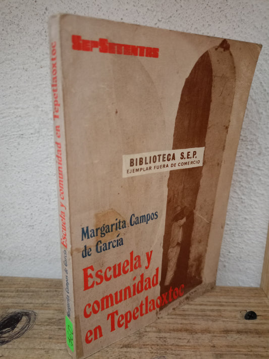 ESCUELA Y COMUNIDAD EN TEPETLAOXTOC POR MARGARITA CAMPOS DE GARCIA USADO HISTORIA LITERARIO 305