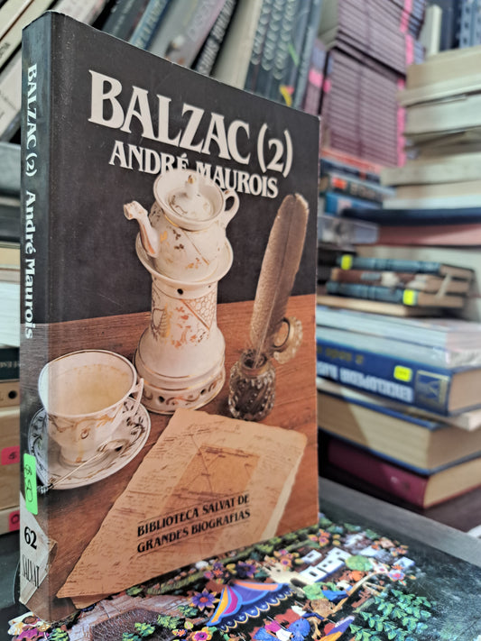 BALZAC (2) ANDRÉ MAUROIS USADO HISTORIA LITERARIO 305
