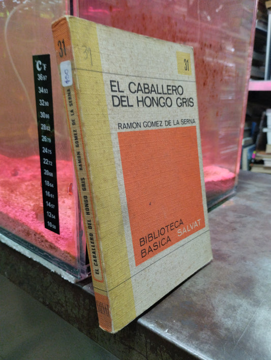 EL CABALLERO DEL HONGO GRIS POR RAMON GOMEZ DE LA SERNA USADO NOVELAS ALDAMA