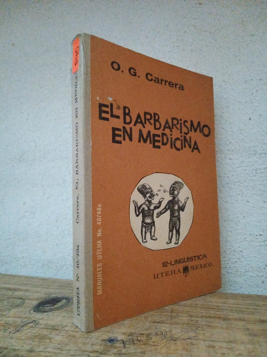 EL BARBARISMO EN MEDICINA POR O. G. CARRERA USADO SALUD LITERARIO 305