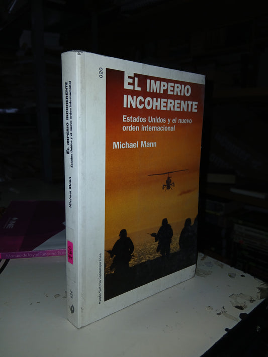 EL IMPERIO INCOHERENTE: ESTADOS UNIDOS Y EL NUEVO ORDEN INTERNACIONAL POR MICHAEL MANN USADO POLÍTICA LITERARIO 207