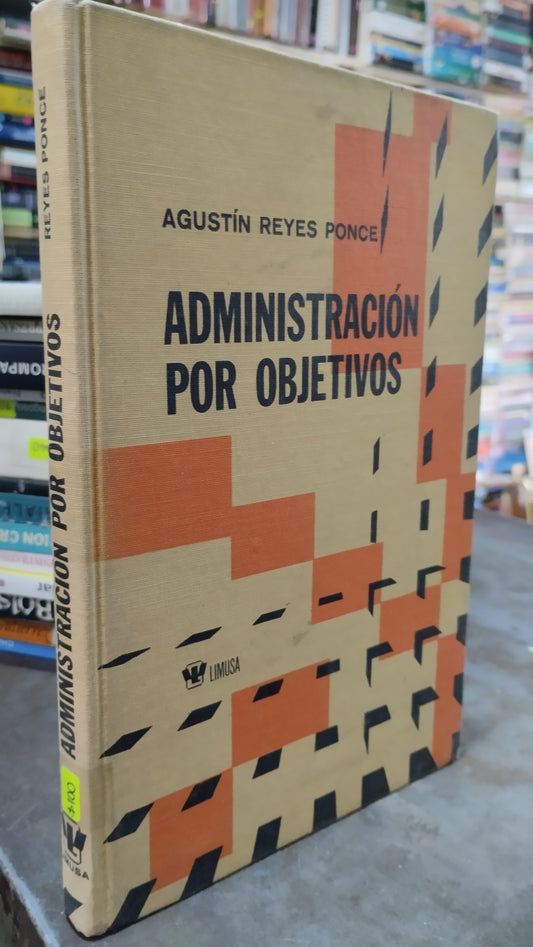 ADMINISTRACION POR OBJETIVOS POR AGUSTIN REYES PONCE LIBRO USADO ADMINISTRACION ALDAMA