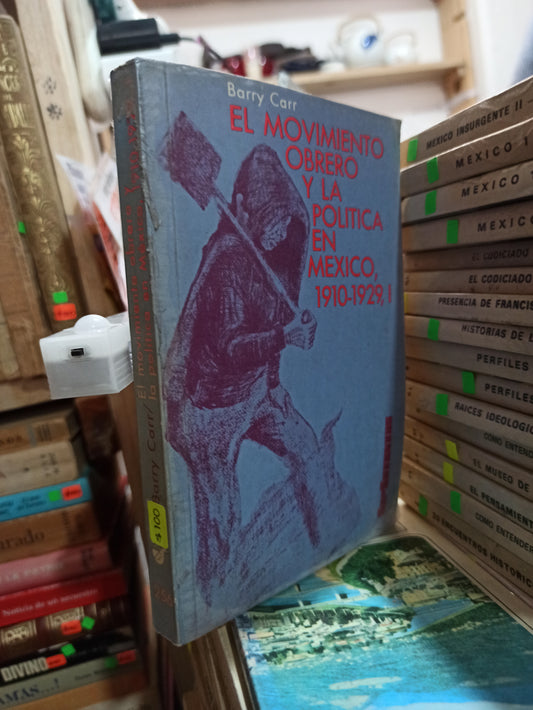 EL MOVIMIENTO OBRERO Y LA POLITICA EN MEXICO 1 POR BARRY CARR USADO HISTORIA ALDAMA
