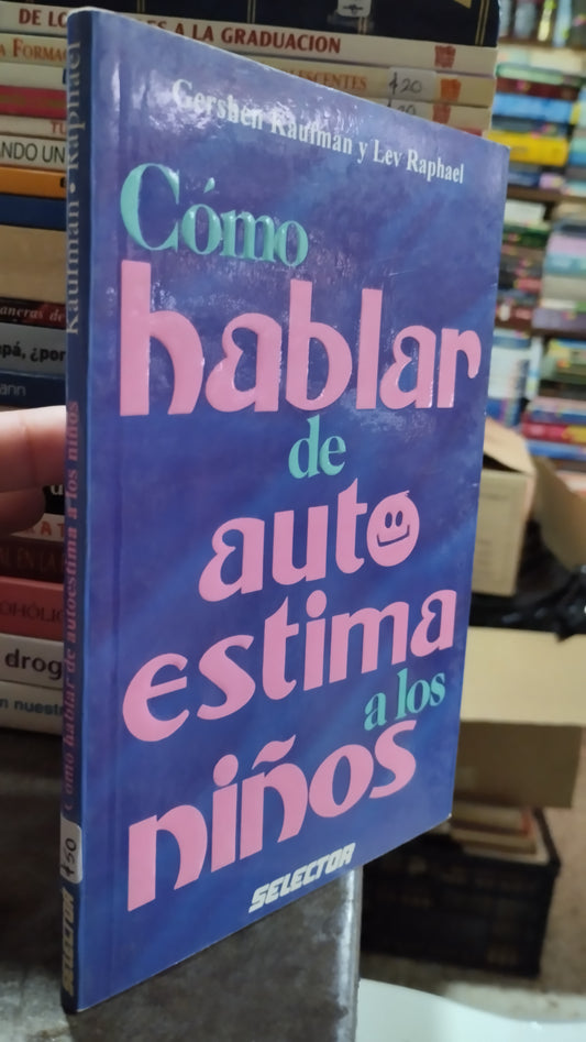 COMO HABLAR DE AUTO ESTIMA A LOS NIÑOS POR GERSHEN KAUFMAN LIBRO USADO PSICOLOGIA ALDAMA