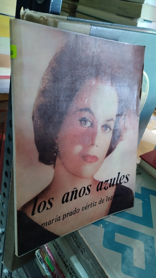 LOS AÑOS AZULES POR MARIA PRADO VERTIZ DE LEZANA LIBRO USADO NOVELAS ALDAMA