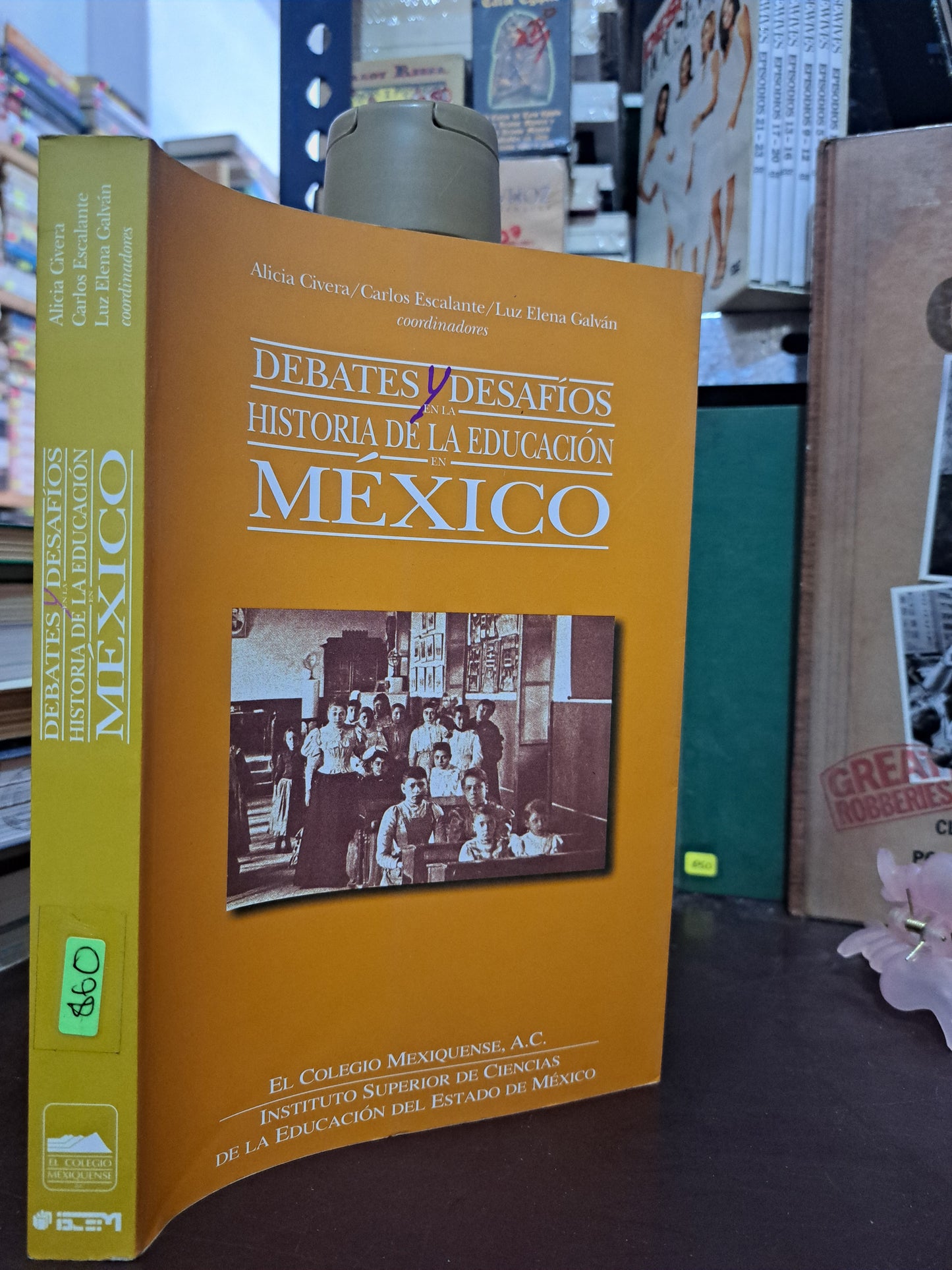 DEBATES Y DESAFÍOS EN LA HISTORIA DE LA EDUCACIÓN EN MÉXICO ALICIA VERA, CARLOS ESCALANTE Y LUZ ELENA GALVÁN USADO EDUCACIÓN LITERARIO 305
