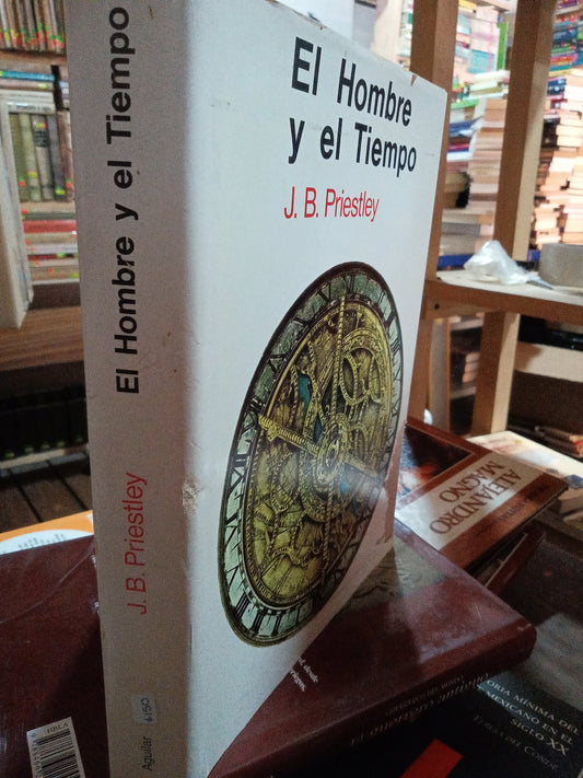 EL HOMBRE Y EL TIEMPO POR J B PRIESTLEY USADO HISTORIA ALDAMA