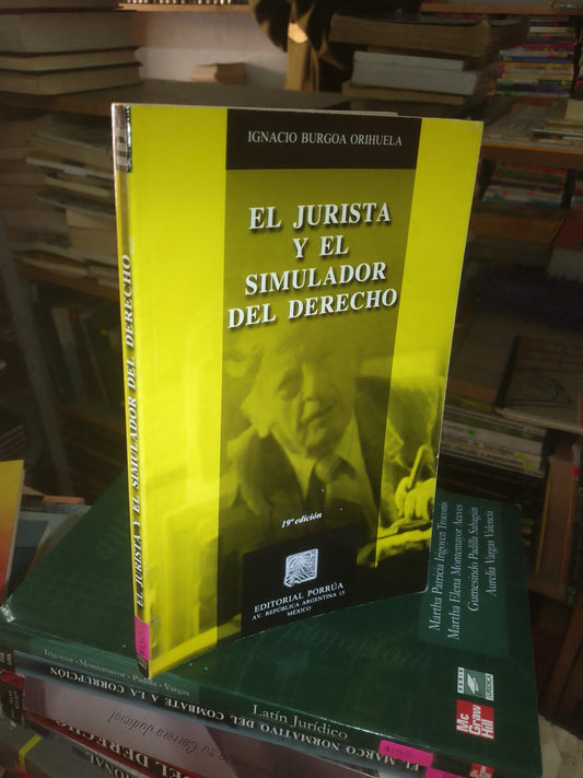 EL JURISTA Y EL SIMULADOR DEL DERECHO POR IGNACIO BURGOA ORIHUELA USADO DERECHO LITERARIO 207