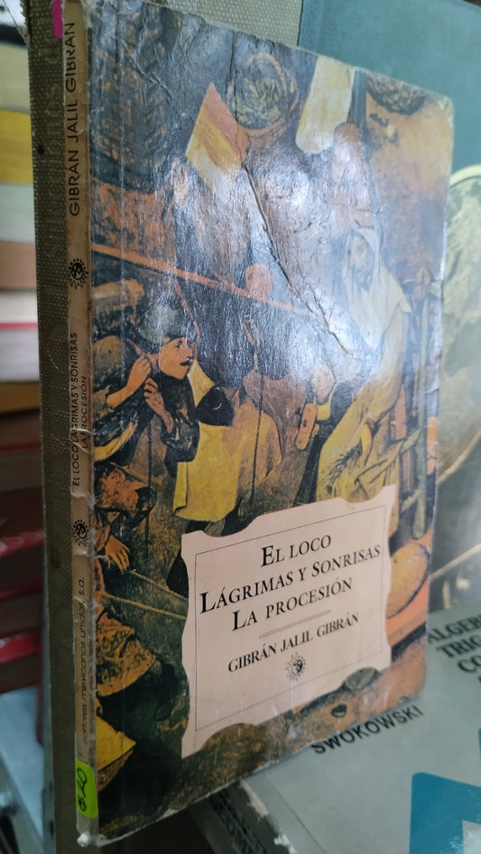 EL LOCO LAGRIMAS Y SONRISAS LA PROCESION POR GIBRAN JALIL GIBRAN LIBRO USADO NOVELAS ALDAMA