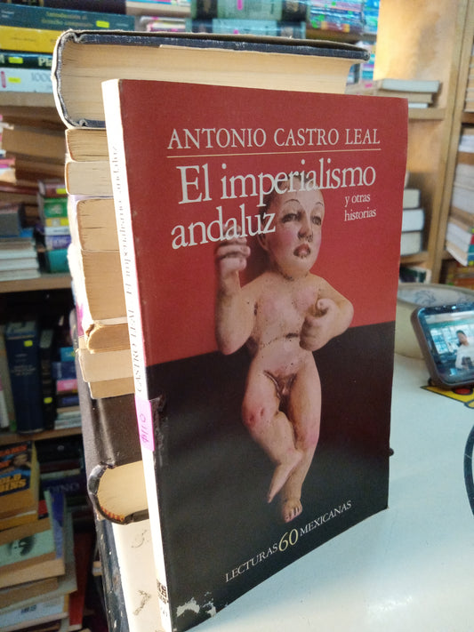 EL IMPERIALISMO ANDALUZ POR ANTONIO CASTRO LEAL USADO NOVELA LITERARIO 207