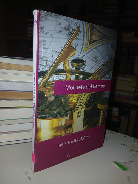 MOLINETE DE TIEMPO POR BERTHA BALESTRA USADO NOVELA LITERARIO 207