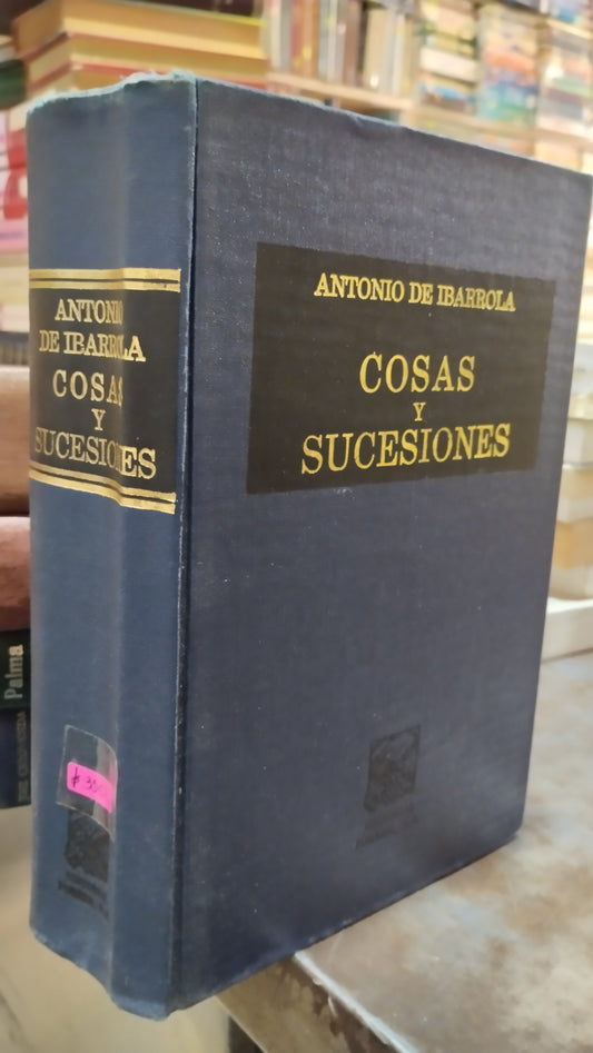 COSAS Y SUCESIONES POR ANTONIO DE IBARROLA LIBRO USADO DERECHO ALDAMA