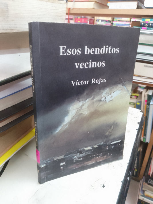 ESOS BENDITOS VECINOS POR VICTOR ROJAS USADO NOVELA LITERARIO 207