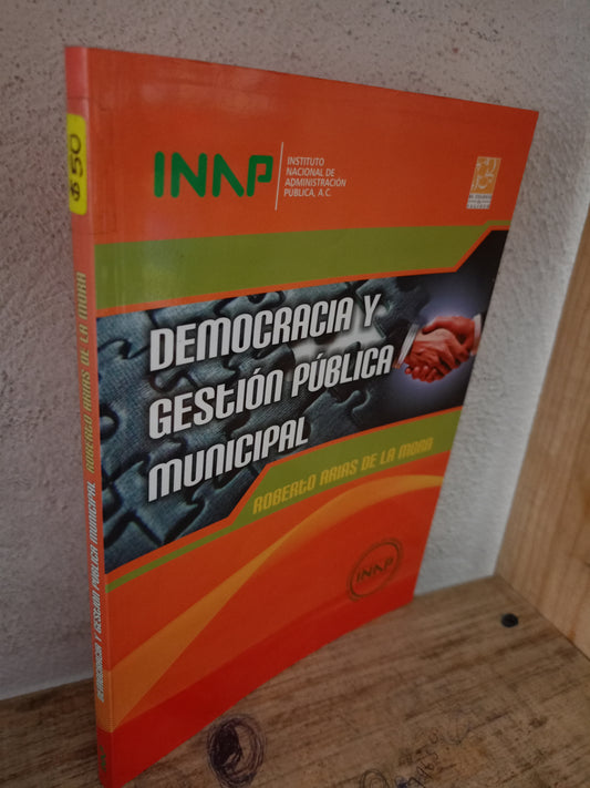 DEMOCRACIA Y GESTIÓN PÚBLICA MUNICIPAL POR ROBERTO ARIAS DE LA MORA USADO ADMINISTRACIÓN LITERARIO 305