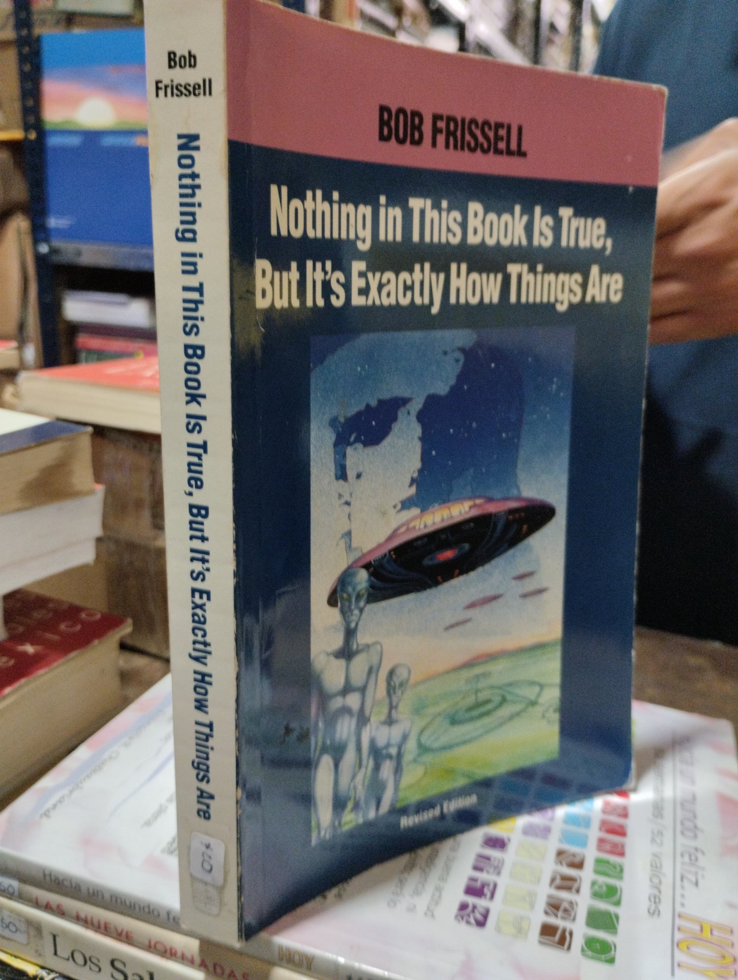 NOTHING IN THIS BOOK IS TRUE BUT ITS EXACTLY HOW THINGS ARE POR BOB FRISSELL USADO IDIOMAS ALDAMA