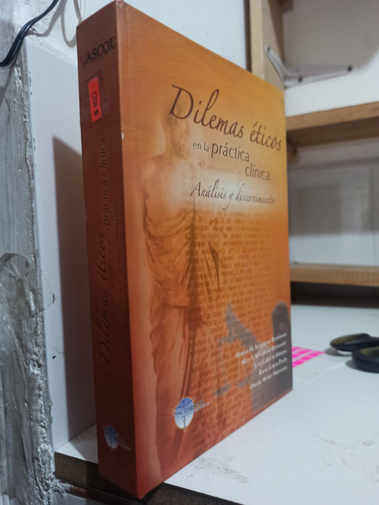 DILEMAS ETICOS EN LA PRACTICA CLINICA ANALISIS Y DISCERNIMIENTO POR VARIOS AUTORES USADO SALUD JUÁREZ