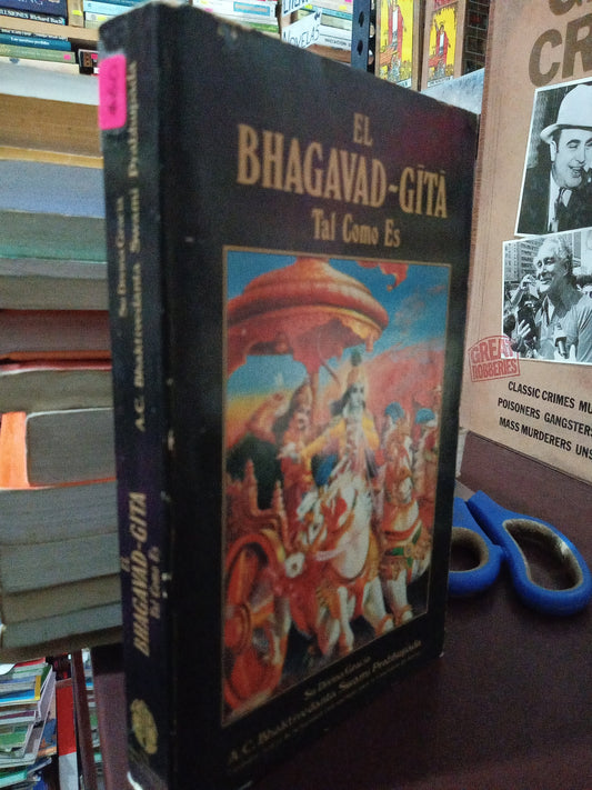 EL BHEGAVAD GITA TAL COMO ES SU DIVINA GRACIA A.C. BHAKTIVEDANTE SWAMU PRABHUPADA USADO S.PERSONAL LITERARIO #305