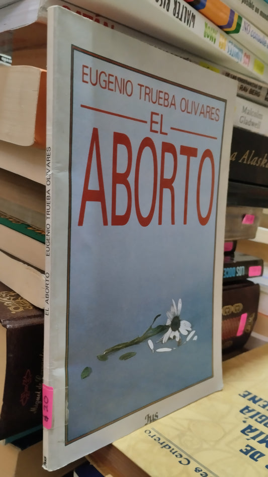 EL ABORTO POR EUGENIO TRUEBA OLIVARES LIBRO USADO SALUD ALDAMA